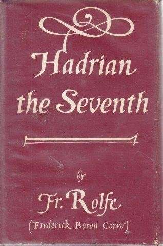 Hadrian the Seventh - Rolfe, Fr. (Baron Corvo)