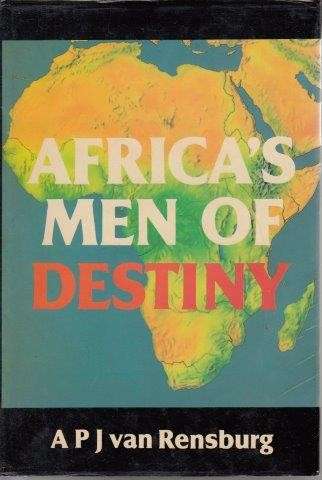 Africa's Men of Destiny - van Rensburg, A. P. J.