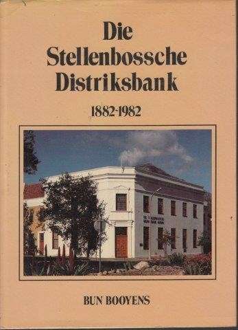 Die Stellenbossche Distriksbank 1882-1982 - Booyens, Bun