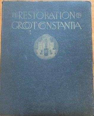 The Restoration of Groot Constantia - Kendell, F. K.