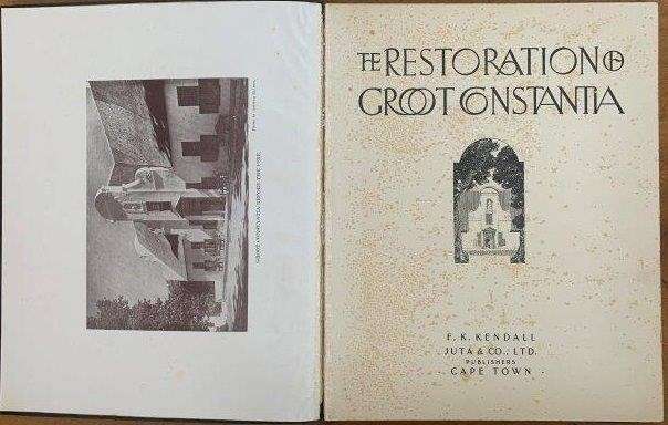 The Restoration of Groot Constantia - Kendell, F. K.