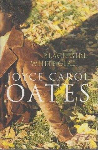 Black Girl, White Girl - Oates, Joyce Carol