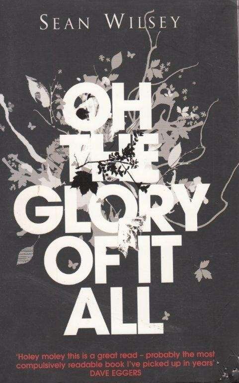 Oh the Glory of it All - Wilsey, Sean
