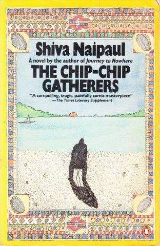 The Chip-chip Gatherers - Naipaul, Shiva