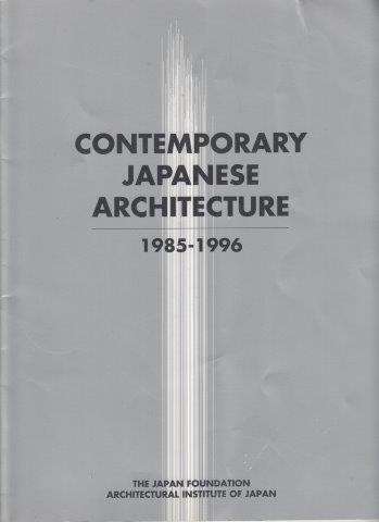 Contemporary Japanese Architecture 1985-1996 (Exhibition Catalogue) - The Japan Foundation