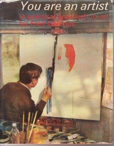 You Are an Artist: a Practical Approach to Art - Gettings, Fred