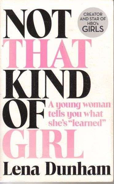 Not That Kind Of Girl - Dunham, Lena