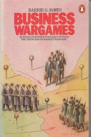 Business Wargames - James, Barrie G.
