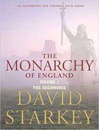 The Monarchy Of England Volume 1: The Beginnings - Starkey, David