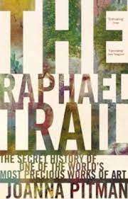 The Raphael Trail: The Secret History Of One Of The World's Most Precious Works Of Art