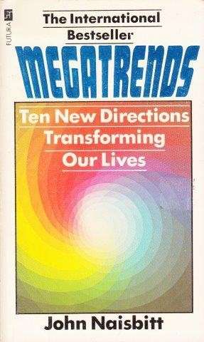 Megatrends: Ten New Directions Transforming Our Lives - Naisbitt, John
