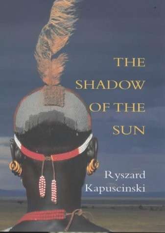 The Shadow Of The Sun (Hardcover) - Kapuscinski, Ryszard