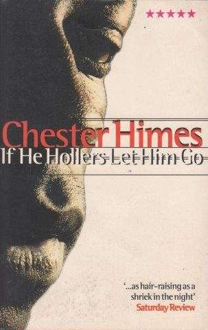 If He Hollers Let Him Go - Himes, Chester