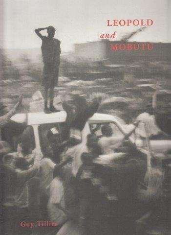 Leopold And Mobutu - Hochschild, Adam & Tillim, Guy