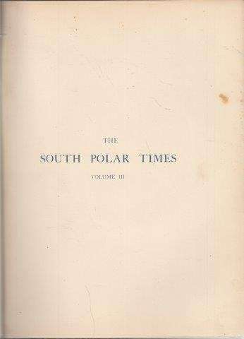 The South Polar Times: Volume III, April to October 1911 (limited to 350 copies)