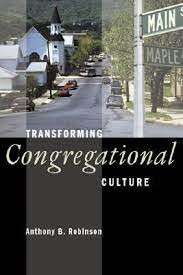 Transforming Congregational Culture - Robinson, Anthony B.