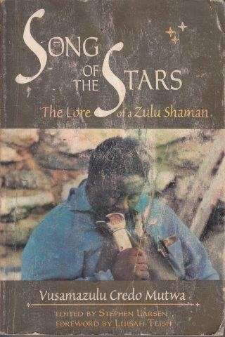 Song Of The Stars: The Lore Of A Zulu Shaman - Mutwa, Credo & Larsen, Stephen