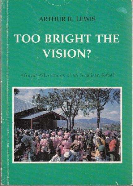 Too Bright the Vision? (Signed Copy) - Lewis, Arthur R.