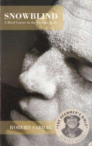 Snowblind: A Brief Career In The Cocaine Trade - Sabbag, Robert