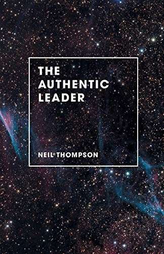 The Authentic Leader - Thompson, Neil