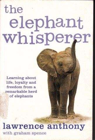 The Elephant Whisperer: The Extraordinary Story Of One Man's Battle To Save His Herd