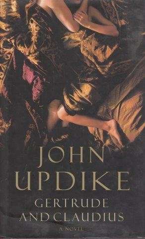 Gertrude And Claudius (First UK Hardcover) - Updike, John