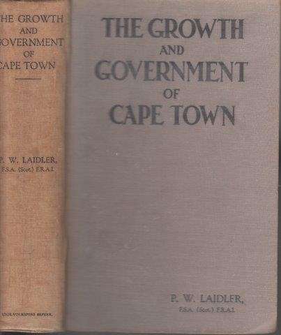 The Growth and Government of Cape Town - Laidler, P. W.
