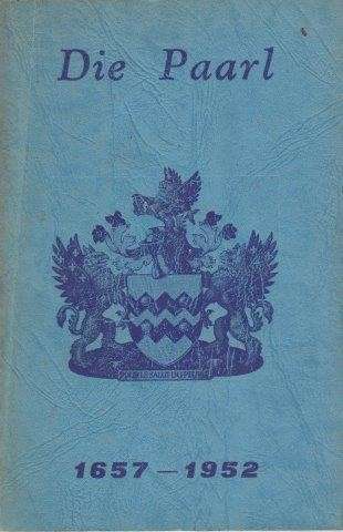 Die Paarl - Sy Ontstaan en Groei 1657-1952 - Joubert, W. A. (ed, et al)