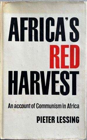 Africa's Red Harvest - an Account of Communism in Africa - Lessing, Pieter