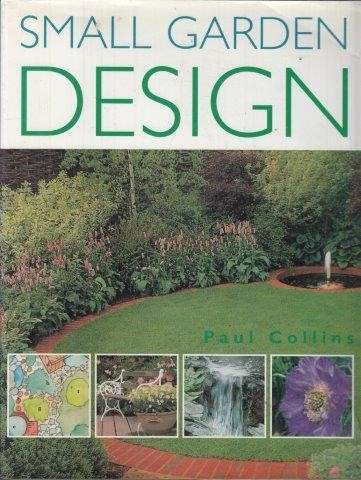 Small Garden Design - Collins, Paul