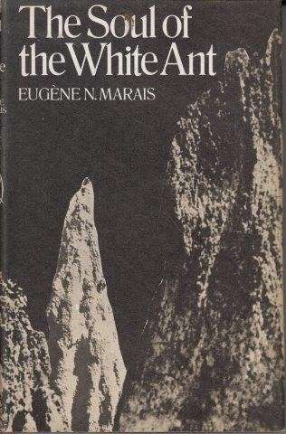 The Soul of the White Ant (First English Hardcover Edition) - Marais, Eugene
