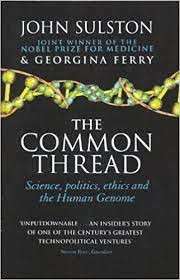 The Common Thread - A Story of Science, Politics, Ethics and the Human Genome - Sulston, John