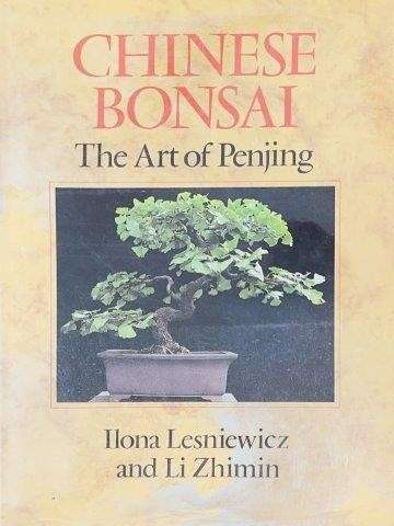 Chinese Bonsai: The Art Of Penjing - Lesniewicz, Ilona & Zhimin, Li