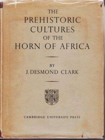 The Prehistoric Cultures of the Horn of Africa - Clark, J. Desmond