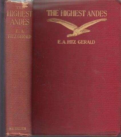 The Highest Andes - Gerald, E. A. Fitz