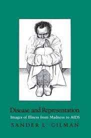 Disease And Representation: Images of Illness from Madness to AIDS - Gilman, Sander L.