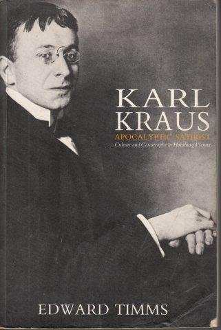 Karl Kraus, Apocalyptic Satirist - Timms, Edward