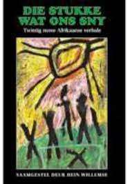 Die Stukke Wat Ons Sny: Twintig Nuwe Afrikaanse Verhale - Willemse, Hein (ed)