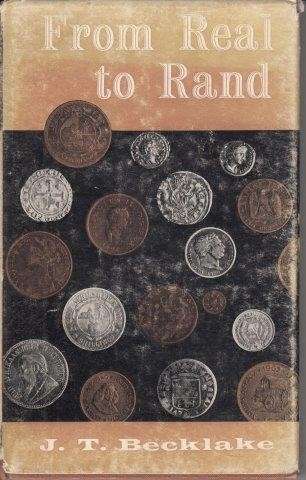 From Real to Rand: The Story of Money, Medals and Mints in South Africa - Becklake, J. T.