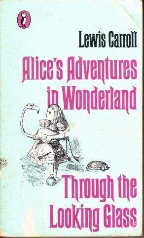 Alice's Adventures in Wonderland and Through the Looking Glass - Carroll, Lewis