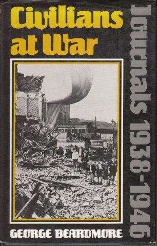 Civilians at War - Journals 1938-1946 - Beardmore, George