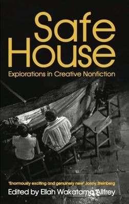 Safe House - Explorations in Creative Nonfiction - Allfrey, Ellah Wakatama (ed)