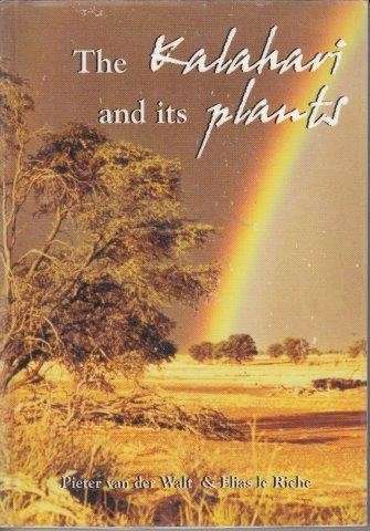 The Kalahari And Its Plants - le Riche, Elias & van der Walt, Pieter