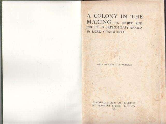 A Colony in the Making Or Sport and Profit in British East Africa - Cranworth, Lord