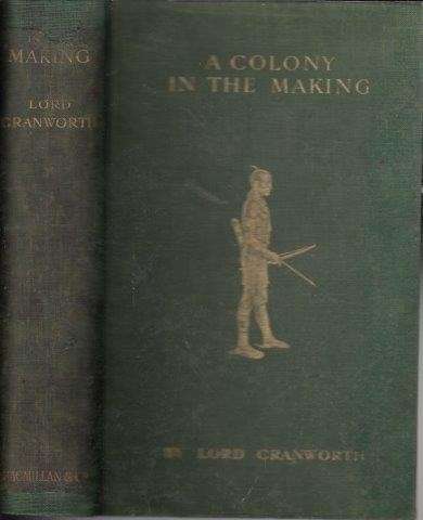 A Colony in the Making Or Sport and Profit in British East Africa - Cranworth, Lord