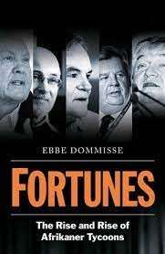 Fortunes - The Rise And Rise Of Afrikaner Tycoons - Dommisse, Ebbe