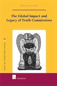 The Global Impact And Legacy Of Truth Commissions (Series On Transitional Justice 24)