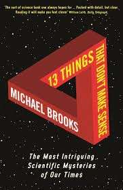 13 Things That Don't Make Sense - Brooks, Michael