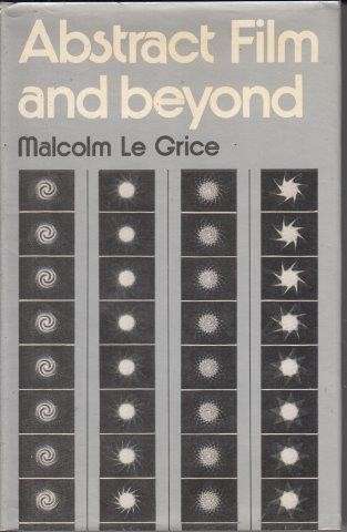 Abstract Film And Beyond - le Grice, Malcolm