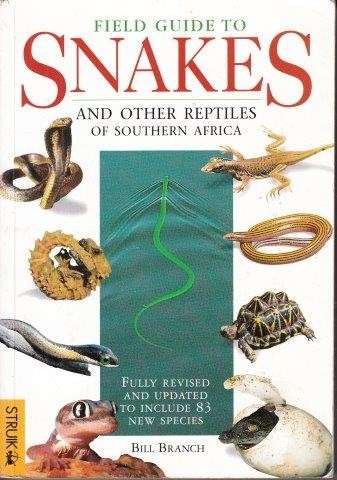 Field Guide to Snakes and Other Reptiles Of Southern Africa - Branch, Bill